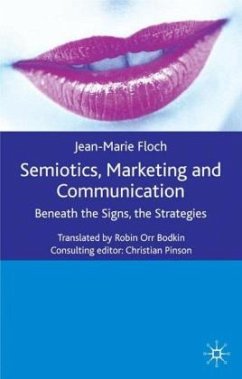 Semiotics, Marketing and Communication: Beneath the Signs, the Strategies - Floch, J.