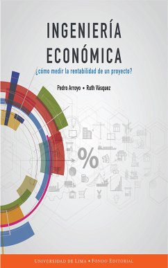 Ingeniería económica (eBook, ePUB) - Arroyo Gordillo, Pedro; Vásquez Rivas Plata, Ruth; de Lima, Fondo editorial Universidad