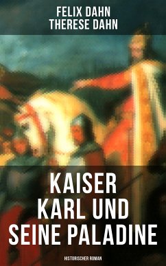 Kaiser Karl und seine Paladine: Historischer Roman (eBook, ePUB) - Dahn, Felix; Dahn, Therese