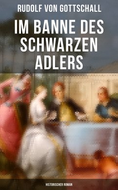 Im Banne des schwarzen Adlers: Historischer Roman (eBook, ePUB) - von Gottschall, Rudolf