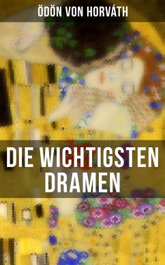 Die wichtigsten Dramen von Ödön von Horváth (eBook, ePUB) - von Horváth, Ödön