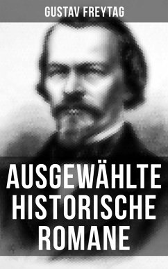 Ausgewählte historische Romane von Gustav Freytag (eBook, ePUB) - Freytag, Gustav