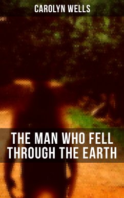 The Man Who Fell Through The Earth (eBook, ePUB) - Wells, Carolyn