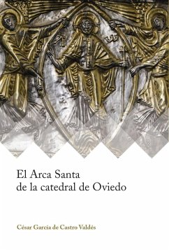 El Arca Santa de la catedral de Oviedo - García de Castro Valdés, César