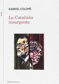La Cataluña insurgente La Cataluña insurgente
