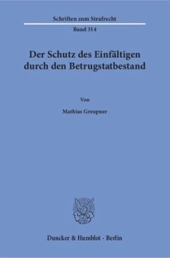 Der Schutz des Einfältigen durch den Betrugstatbestand. - Greupner, Mathias