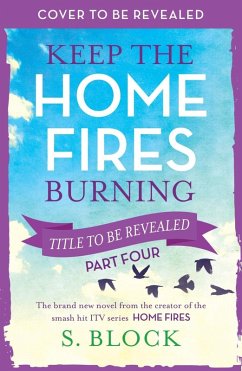 Keep the Home Fires Burning - Part Four (eBook, ePUB) - Block, S.