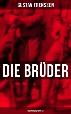 Die Brüder: Historischer Roman (eBook, ePUB) - Frenssen, Gustav