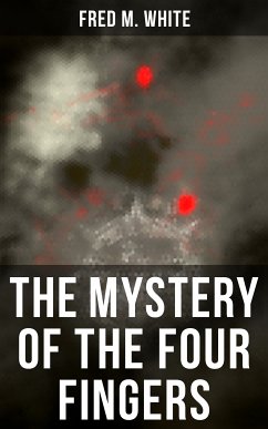 The Mystery of the Four Fingers (eBook, ePUB) - White, Fred M.