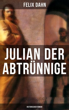 Julian der Abtrünnige: Historischer Roman (eBook, ePUB) - Dahn, Felix