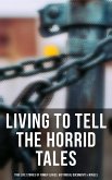 Living to Tell the Horrid Tales: True Life Stories of Fomer Slaves, Historical Documents & Novels (eBook, ePUB)