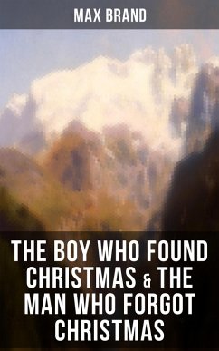 THE BOY WHO FOUND CHRISTMAS & THE MAN WHO FORGOT CHRISTMAS (eBook, ePUB) - Brand, Max