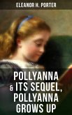 POLLYANNA & Its Sequel, Pollyanna Grows Up (eBook, ePUB)