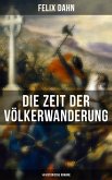 Die Zeit der Völkerwanderung: 14 Historische Romane (eBook, ePUB)