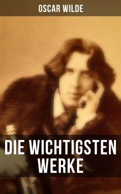 Die wichtigsten Werke von Oscar Wilde (eBook, ePUB) - Wilde, Oscar