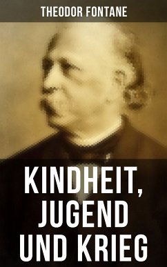 Kindheit, Jugend und Krieg (eBook, ePUB) - Fontane, Theodor