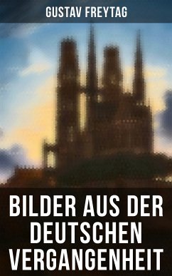 Bilder aus der deutschen Vergangenheit (eBook, ePUB) - Freytag, Gustav