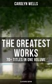 The Greatest Works of Carolyn Wells - 70+ Titles in One Volume (Illustrated Edition) (eBook, ePUB)