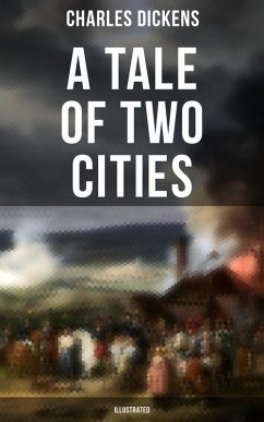 A Tale of Two Cities (Illustrated) (eBook, ePUB) - Dickens, Charles