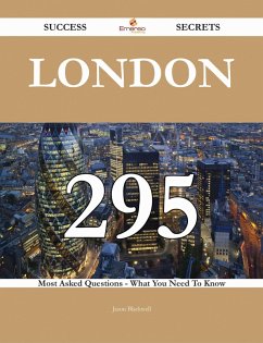 Cover London 295 Success Secrets - 295 Most Asked Questions On London - What You Need To Know (eBook, ePUB)