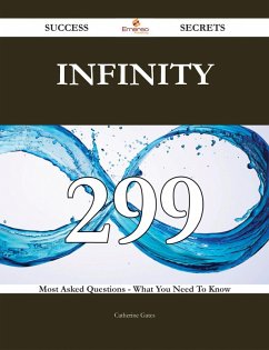 Cover Infinity 299 Success Secrets - 299 Most Asked Questions On Infinity - What You Need To Know (eBook, ePUB)