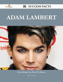 Adam Lambert 32 Success Facts - Everything you need to know about Adam Lambert (eBook, ePUB)
