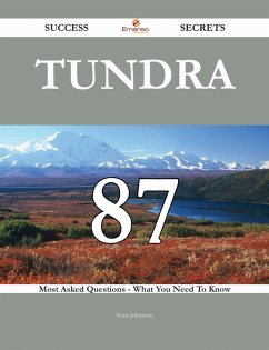 Tundra 87 Success Secrets - 87 Most Asked Questions On Tundra - What You Need To Know (eBook, ePUB)