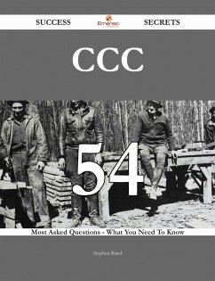 CCC 54 Success Secrets - 54 Most Asked Questions On CCC - What You Need To Know (eBook, ePUB)