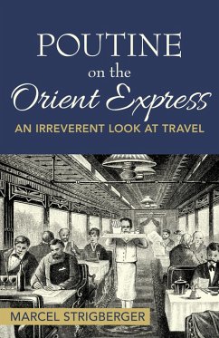 Poutine On the Orient Express (eBook, ePUB) - Strigberger, Marcel