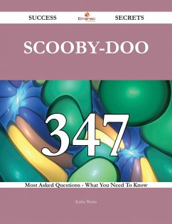 Scooby-Doo 347 Success Secrets - 347 Most Asked Questions On Scooby-Doo - What You Need To Know (eBook, ePUB)