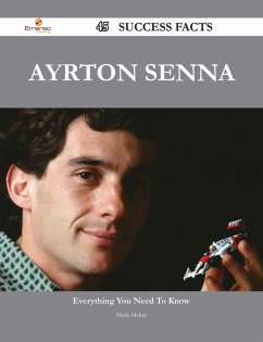 Ayrton Senna 45 Success Facts - Everything you need to know about Ayrton Senna (eBook, ePUB)