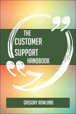 The Customer support Handbook - Everything You Need To Know About Customer support (eBook, ePUB)