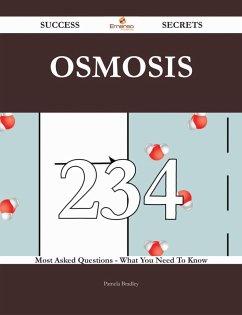 Osmosis 234 Success Secrets - 234 Most Asked Questions On Osmosis - What You Need To Know (eBook, ePUB) Osmosis 234 Success Secrets - 234 Most Asked Questions On Osmosis - What You Need To Know (eBook, ePUB)