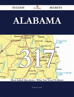 Cover Alabama 317 Success Secrets - 317 Most Asked Questions On Alabama - What You Need To Know (eBook, ePUB)