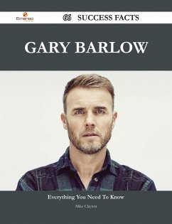 Gary Barlow 66 Success Facts - Everything you need to know about Gary Barlow (eBook, ePUB)