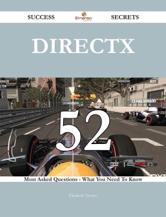 DirectX 52 Success Secrets - 52 Most Asked Questions On DirectX - What You Need To Know (eBook, ePUB)