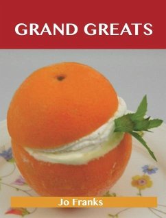 Grand Greats: Delicious Grand Recipes, The Top 77 Grand Recipes (eBook, ePUB)