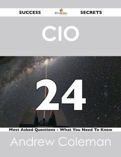 CIO 24 Success Secrets - 24 Most Asked Questions On CIO - What You Need To Know (eBook, ePUB)