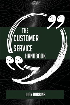 The Customer service Handbook - Everything You Need To Know About Customer service (eBook, ePUB) - Robbins, Judy