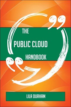 Cover The Public Cloud Handbook - Everything You Need To Know About Public Cloud (eBook, ePUB)