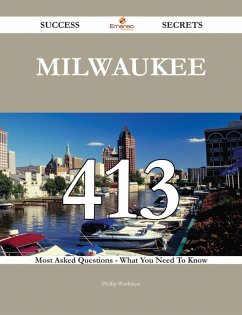 Cover Milwaukee 413 Success Secrets - 413 Most Asked Questions On Milwaukee - What You Need To Know (eBook, ePUB)