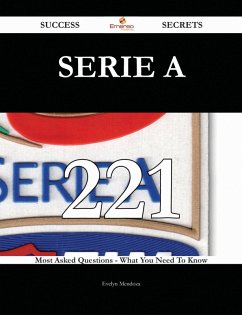 Serie A 221 Success Secrets - 221 Most Asked Questions On Serie A - What You Need To Know (eBook, ePUB)