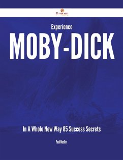 Cover Experience Moby-Dick In A Whole New Way - 85 Success Secrets (eBook, ePUB)