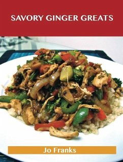 Savory Ginger Greats: Delicious Savory Ginger Recipes, The Top 62 Savory Ginger Recipes (eBook, ePUB) - Franks, Jo