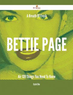 A Breath Of Fresh Bettie Page Air - 139 Things You Need To Know (eBook, ePUB)