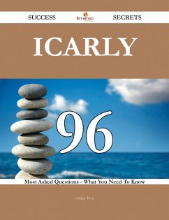 ICarly 96 Success Secrets - 96 Most Asked Questions On ICarly - What You Need To Know (eBook, ePUB)