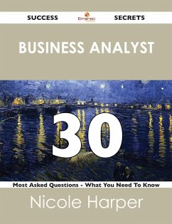 business analyst 30 Success Secrets - 30 Most Asked Questions On business analyst - What You Need To Know (eBook, ePUB)