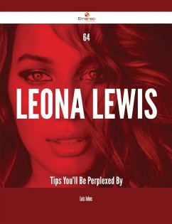 64 Leona Lewis Tips You'll Be Perplexed By (eBook, ePUB)