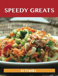 Speedy Greats: Delicious Speedy Recipes, The Top 90 Speedy Recipes (eBook, ePUB) Speedy Greats: Delicious Speedy Recipes, The Top 90 Speedy Recipes (eBook, ePUB)