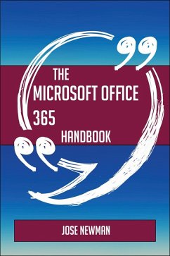 The Microsoft Office 365 Handbook - Everything You Need To Know About Microsoft Office 365 (eBook, ePUB)
